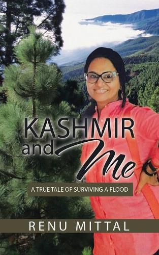 Cover image for Kashmir and Me: A True Tale of Surviving a Flood