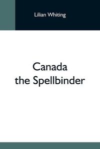 Cover image for Canada The Spellbinder