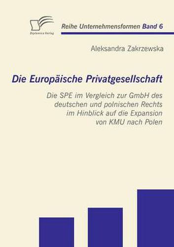 Cover image for Die Europaische Privatgesellschaft: Die SPE im Vergleich zur GmbH des deutschen und polnischen Rechts im Hinblick auf die Expansion von KMU nach Polen