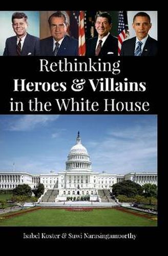 Cover image for Rethinking Heroes & Villains in the White House