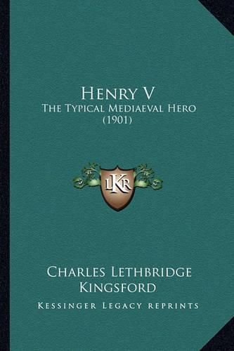 Henry V: The Typical Mediaeval Hero (1901)