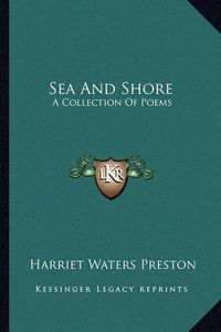 Cover image for Sea and Shore: A Collection of Poems