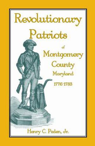 Cover image for Revolutionary Patriots of Montgomery County, Maryland, 1776-1783