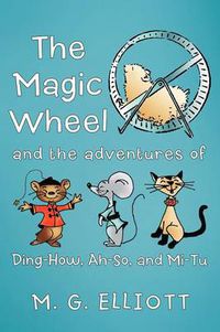 Cover image for The Magic Wheel: And The Adventures Of Ding-How, Ah-So, And Mi-Tu