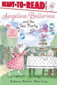 Cover image for Angelina Ballerina and the Tea Party: Ready-To-Read Level 1