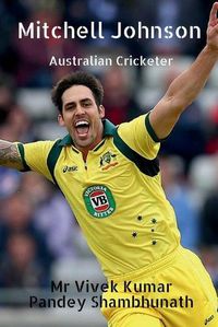Cover image for Mitchell johnson: Australian Cricketer