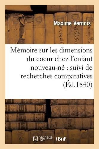 Memoire Sur Les Dimensions Du Coeur Chez l'Enfant Nouveau-Ne Suivi de Recherches Comparatives