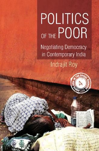 Cover image for Politics of the Poor: Negotiating Democracy in Contemporary India