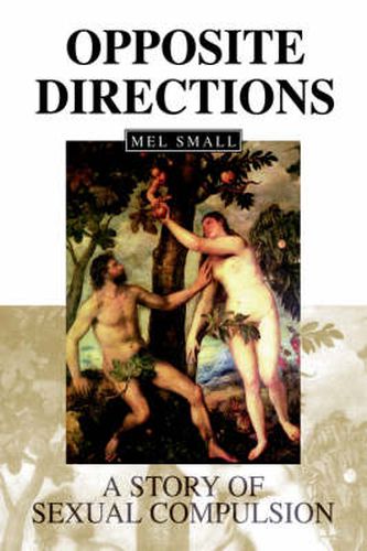 Cover image for Opposite Directions: A Story of Sexual Compulsion