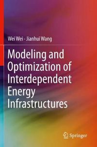 Cover image for Modeling and Optimization of Interdependent Energy Infrastructures