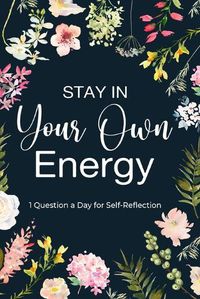 Cover image for Stay in Your Own Energy