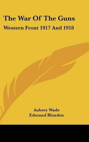 The War of the Guns: Western Front 1917 and 1918