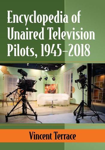 Cover image for Encyclopedia of Unaired Television Pilots, 1945-2018