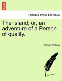 Cover image for The Island; Or, an Adventure of a Person of Quality.