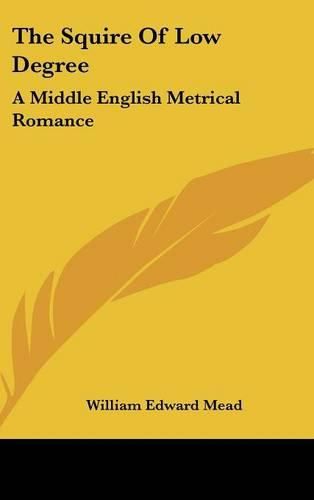 Cover image for The Squire of Low Degree: A Middle English Metrical Romance