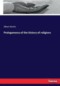 Cover image for Prolegomena of the history of religions