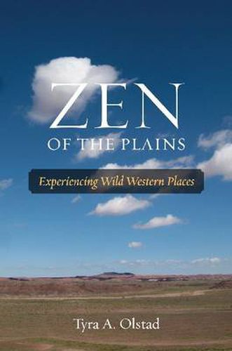 Cover image for Zen of the Plains: Experiencing Wild Western Places