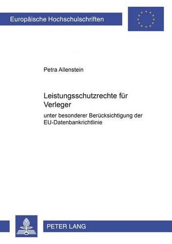 Cover image for Leistungsschutzrechte Fuer Verleger Unter Besonderer Beruecksichtigung Der Eu-Datenbankrichtlinie: Unter Besonderer Beruecksichtigung Der Eu-Datenbankrichtlinie