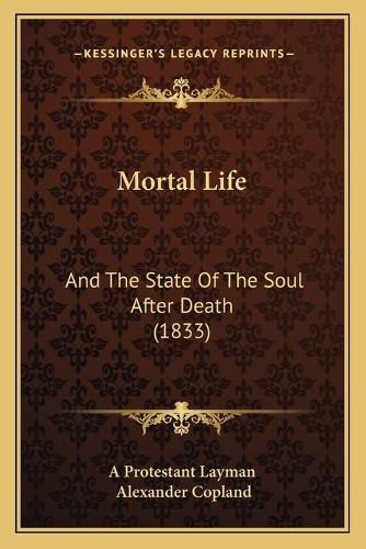 Mortal Life: And the State of the Soul After Death (1833)