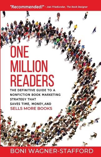 Cover image for One Million Readers: The Definitive Guide to a Nonfiction Book Marketing Strategy That Saves Time, Money, and Sells More Books