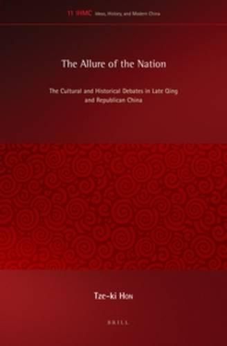 Cover image for The Allure of the Nation: The Cultural and Historical Debates in Late Qing and Republican China