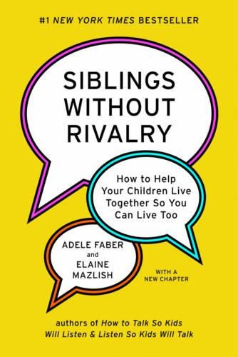 Cover image for Siblings Without Rivalry: How to Help Your Children Live Together So You Can Live Too