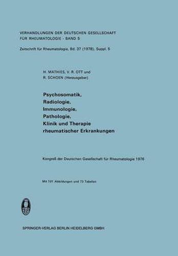 Cover image for Psychosomatik, Radiologie, Immunologie, Pathologie, Klinik Und Therapie Rheumatischer Erkrankungen: Vortrage Des Kongresses Der Deutschen Gesellschaft Fur Rheumatologie Regensburg, 28. September Bis 2. Oktober 1976