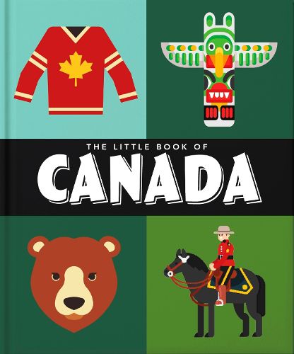 The Little Book of Canada: Mounties, Moose and Maple Syrup