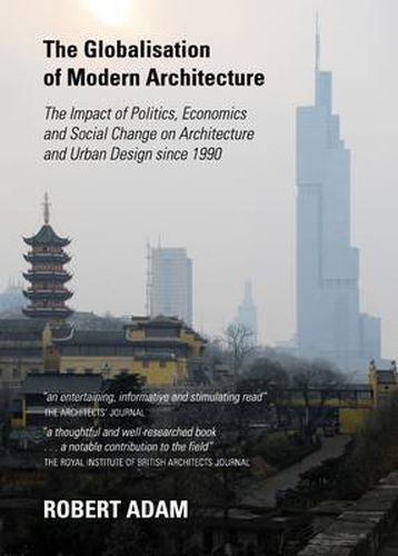 Cover image for The Globalisation of Modern Architecture: The Impact of Politics, Economics and Social Change on Architecture and Urban Design since 1990