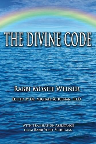 The Divine Code: The Guide to Observing the Noahide Code, Revealed from Mount Sinai in the Torah of Moses