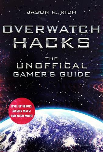 Cover image for Overwatch Hacks: The Unofficial Gamer's Guide