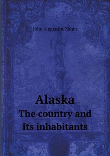 Cover image for Alaska The country and Its inhabitants