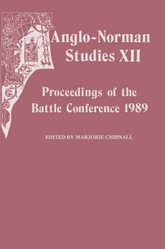 Cover image for Anglo-Norman Studies XII: Proceedings of the Battle Conference 1989
