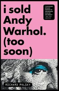 Cover image for I Sold Andy Warhol (Too Soon): A Memoir