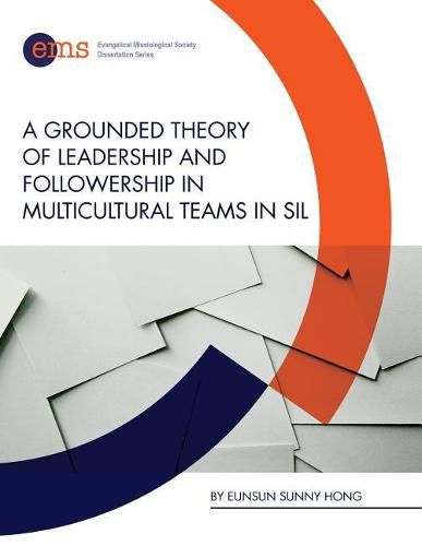 Cover image for A Grounded Theory of Leadership and Followership in Multicultural Teams in SIL