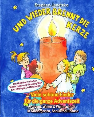 Cover image for Und wieder brennt die Kerze - Viele schoene Lieder fur die ganze Adventszeit: Das Liederbuch mit allen Texten, Noten und Gitarrengriffen zum Mitsingen und Mitspielen