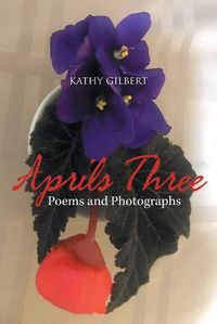 Cover image for Aprils Three: Poems and Photographs