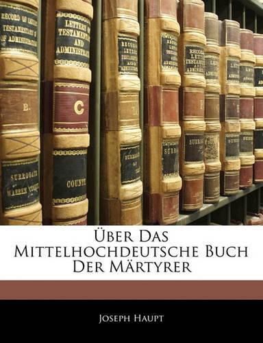 Cover image for Uber Das Mittelhochdeutsche Buch Der M Rtyrer