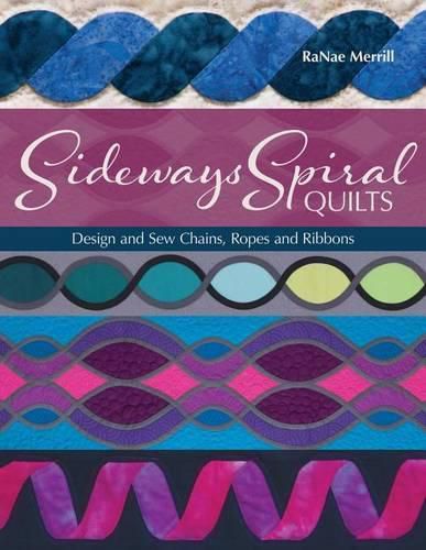 Cover image for Sideways Spiral Quilts: Design and Sew Chains, Ropes and Ribbons