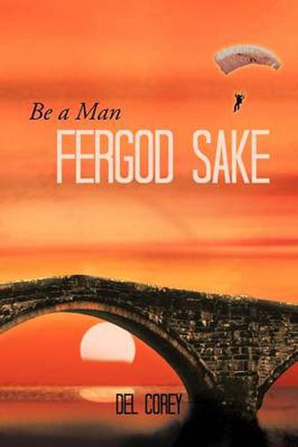 Cover image for Be a Man Fergod Sake