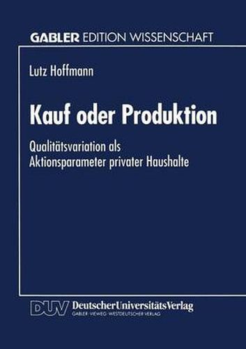 Cover image for Kauf Oder Produktion: Qualitatsvariation ALS Aktionsparameter Privater Haushalte