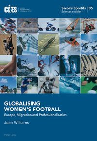 Cover image for Globalising Women's Football: Europe, Migration and Professionalization