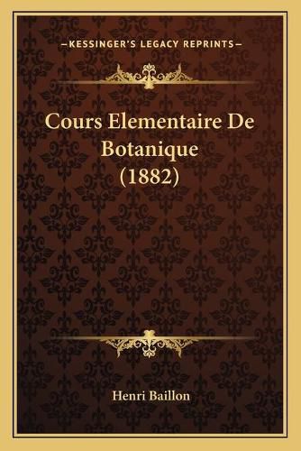 Cours Elementaire de Botanique (1882)