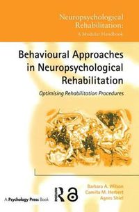 Cover image for Behavioural Approaches in  Neuropsychological Rehabilitation: Optimising Rehabilitation Procedures