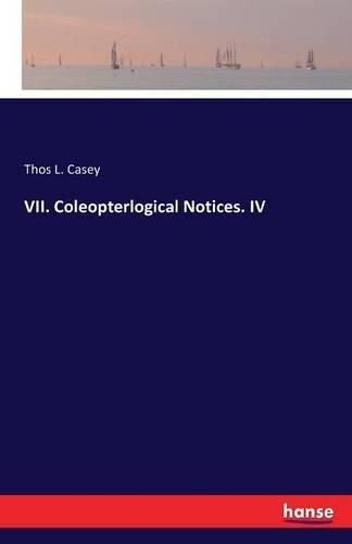 Cover image for VII. Coleopterlogical Notices. IV