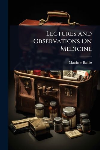 Cover image for Lectures and Observations On Medicine