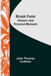 Cover image for Brook Farm: Historic and Personal Memoirs