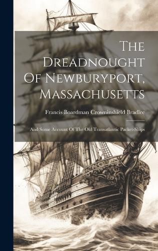 Cover image for The Dreadnought Of Newburyport, Massachusetts