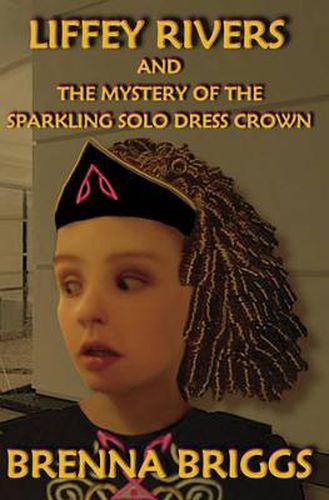 Cover image for Liffey Rivers and the Mystery of the Sparkling Solo Dress Crown
