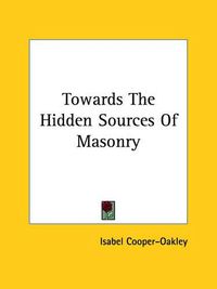 Cover image for Towards the Hidden Sources of Masonry